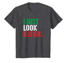 Load image into Gallery viewer, I Just Look Illegal Mexican American Rights Support T-Shirt
