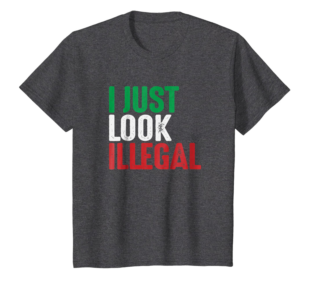 I Just Look Illegal Mexican American Rights Support T-Shirt