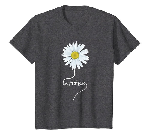 Let It Be Daisy Flower T-Shirt Gift For Women