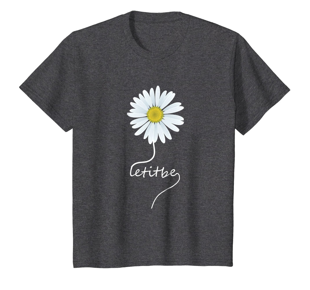 Let It Be Daisy Flower T-Shirt Gift For Women