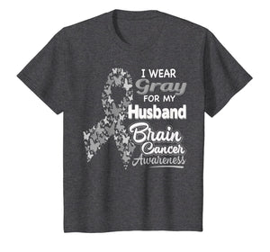 I wear Gray for my Husband - Brain Cancer Awareness shirt