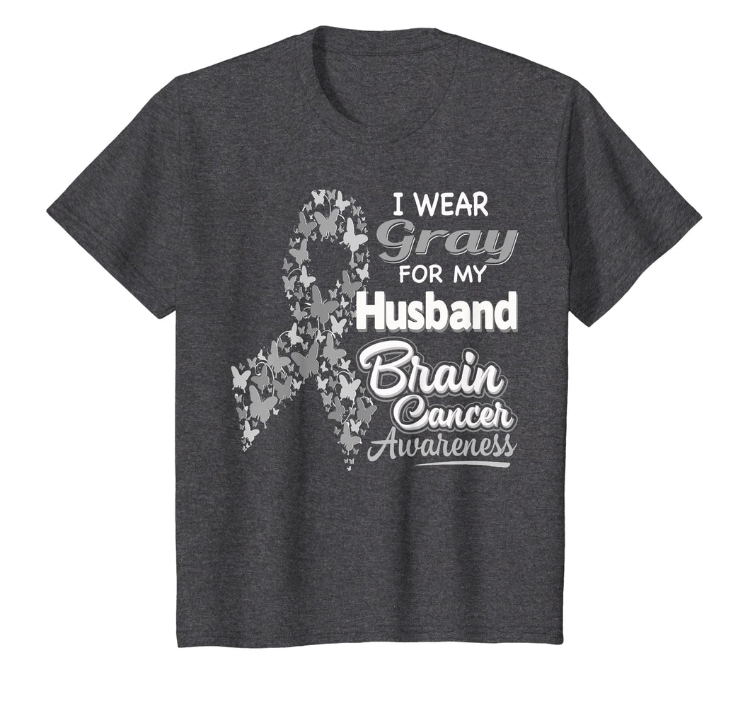 I wear Gray for my Husband - Brain Cancer Awareness shirt