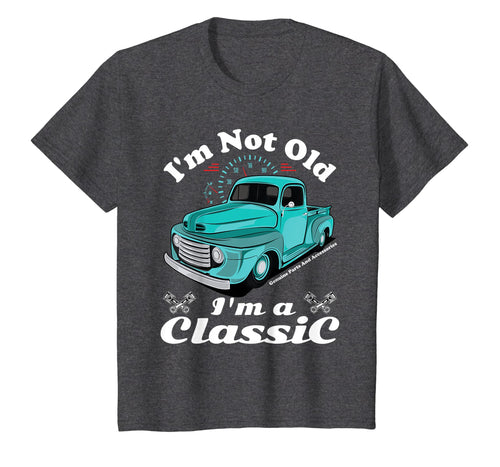 I'm Not Old I'm A Classic Vintage Car Truck Birthday Shirt
