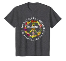 Load image into Gallery viewer, imagine You may say im dreamer not only hippie peace shirt
