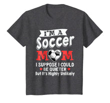 Load image into Gallery viewer, Funny Soccer T Shirts For Mom I Suppose Quieter Tee
