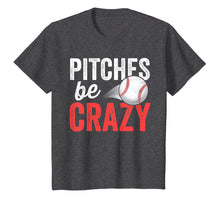 Load image into Gallery viewer, Pitches Be Crazy Baseball T-Shirt Funny Pun Mom Dad Adult
