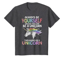 Load image into Gallery viewer, Always be Yourself Unless you can be a Unicorn T-Shirt Magic
