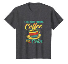 Load image into Gallery viewer, I Just Want To Drink Coffee and Color Shirt Coloring Book
