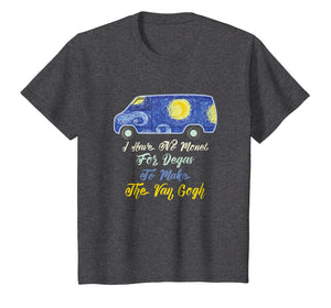 I Have No Monet For Degas To Make The Van Gogh T-Shirt