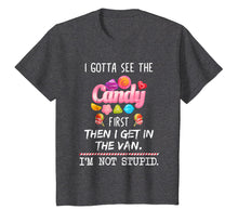 Load image into Gallery viewer, I Gotta See The Candy First Then I Get In The Van T-Shirt
