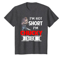 Load image into Gallery viewer, Im not short im chucky size shirt
