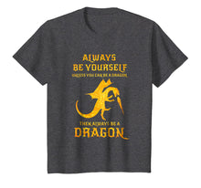 Load image into Gallery viewer, Always Be Yourself Dragon T-Shirt Gift For Dragon Lovers
