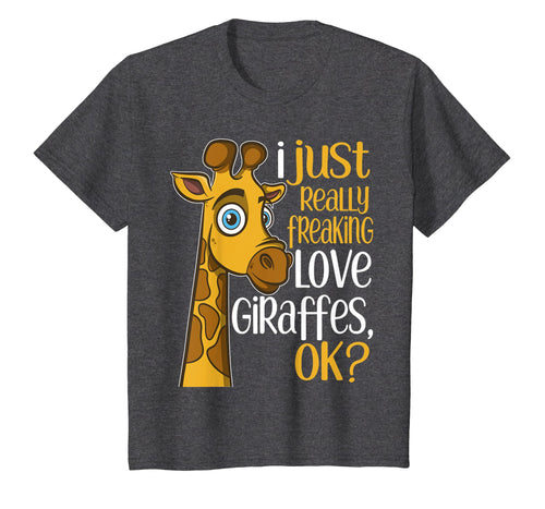 I Just Really Freaking Love Giraffes OK Giraffe Gift T Shirt