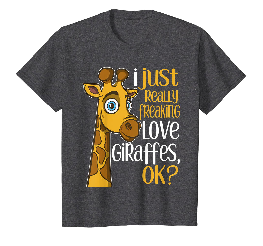 I Just Really Freaking Love Giraffes OK Giraffe Gift T Shirt