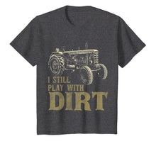 Load image into Gallery viewer, I Play with Dirt Funny Tractor Shirts for Farm Boys or Men

