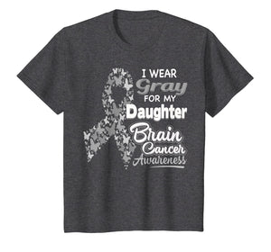 I wear Gray for my Daughter - Brain Cancer Awareness shirt