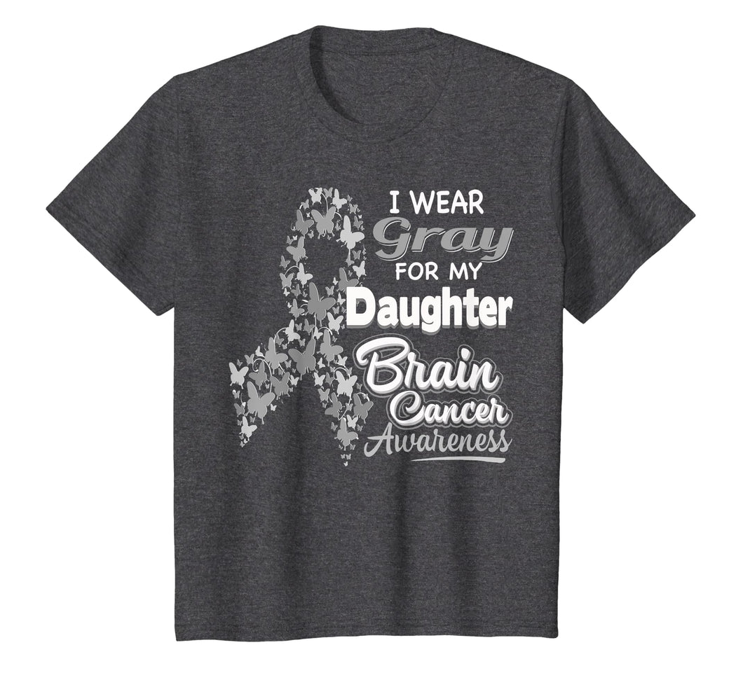I wear Gray for my Daughter - Brain Cancer Awareness shirt