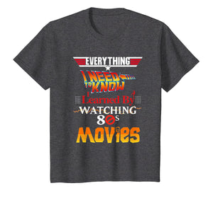 Everything I Need To Know 80s Movies T-Shirt