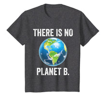 Load image into Gallery viewer, There Is No Planet B T-Shirt Earth Day 2019 Shirt
