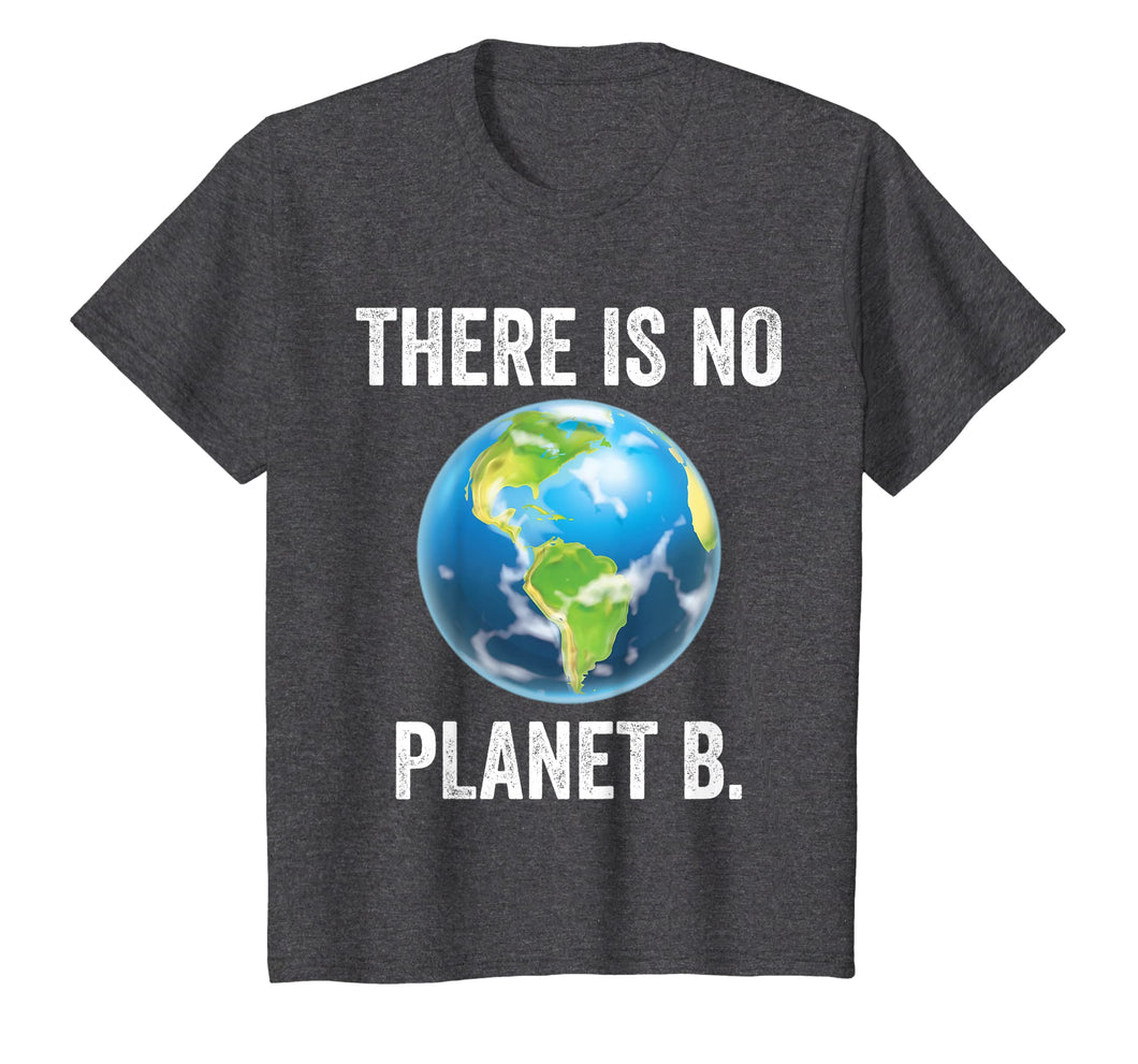 There Is No Planet B T-Shirt Earth Day 2019 Shirt