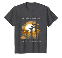 Load image into Gallery viewer, Christian Bible Verse Shirt Jesus Died For Me Gift
