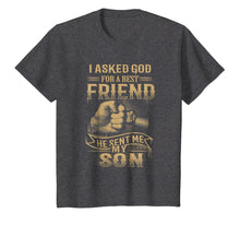 Load image into Gallery viewer, I Asked God For A Best Friend He Sent Me My Son T-Shirt
