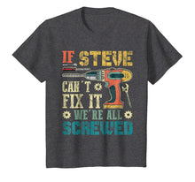 Load image into Gallery viewer, If STEVE Can't Fix it We're All Screwed Vintage T-Shirt
