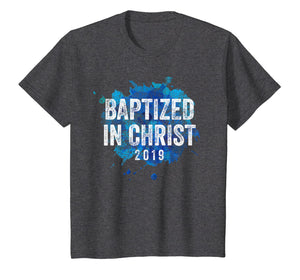 Baptized in Christ 2019 Baptism Church Christian T Shirt