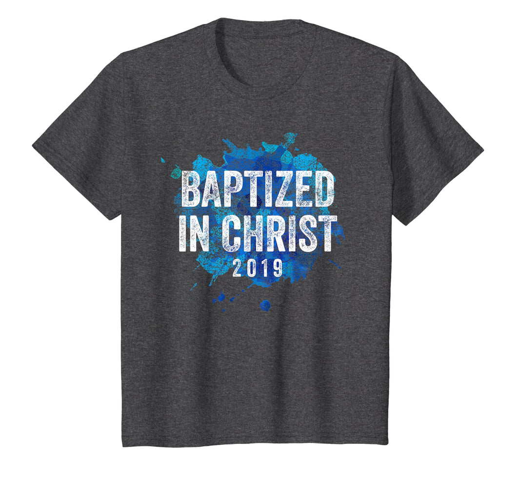 Baptized in Christ 2019 Baptism Church Christian T Shirt