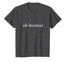 Load image into Gallery viewer, ok boomer T-Shirt

