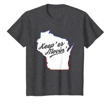 Load image into Gallery viewer, Funny Keep Er Moving Wisconsin State Accent T-Shirt-524324
