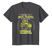 Load image into Gallery viewer, Born To Drive Tractors Forced To Go To School T-Shirt-1075874
