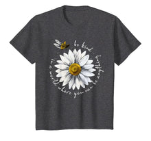 Load image into Gallery viewer, In A World Where You Can Be Anything Be Kind Daisy Dragonfly T-Shirt
