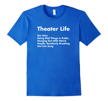 Load image into Gallery viewer, Theater Life Shirt, Funny Drama Actor Actress Gifts
