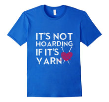 Load image into Gallery viewer, It's Not Hoarding If It's Yarn Cute Crochet Knitting T-shirt
