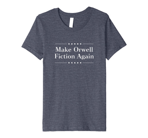 Make Orwell Fiction Again Tshirt