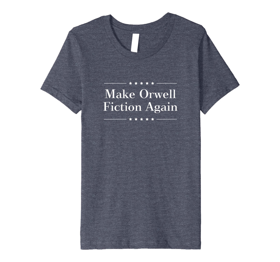 Make Orwell Fiction Again Tshirt
