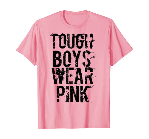 Tough Boys Wear Pink Cool Pink T Shirt