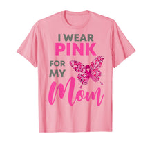 Load image into Gallery viewer, I Wear Pink For My Mom Breast Cancer Awareness Gift T-Shirt
