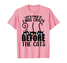 Load image into Gallery viewer, Lets Face It I Was Crazy Before the Cats Gift Cats Lovers T-Shirt-392450

