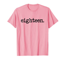 Load image into Gallery viewer, eighteen. - 18th Birthday T-Shirt
