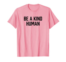 Load image into Gallery viewer, Inspirational Be A Kind Human Love One Another Simple TShirt
