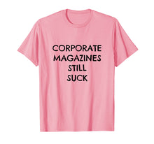 Load image into Gallery viewer, Corporate Magazines Still Suck T Shirt Grunge Tee
