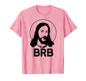 BRB BE RIGHT BACK Easter Meme T-Shirt Funny Jesus Christ LOL