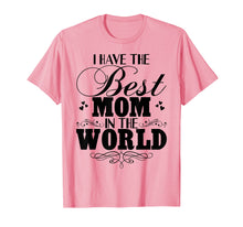 Load image into Gallery viewer, I Have Best Mom In The World T-shirt Mother&#39;s Day Gift Tee
