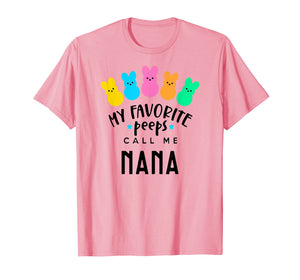 My Favorite Peeps Call Me Nana T-Shirt - Easter Nana Shirt