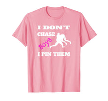 Load image into Gallery viewer, I Don't Chase Boys I Pin Them Shirt | Wrestling Gear MMA Tee
