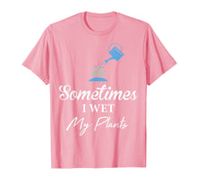 Load image into Gallery viewer, Cute and Funny Gardening Shirt: Sometimes I Wet My Plants

