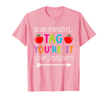 Load image into Gallery viewer, Dear Parents Tag You're It Love Teachers Shirt Kindergarten
