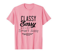 Load image into Gallery viewer, Classy Sassy _ A Bit Smart Assy - Funny Novelty Shirts

